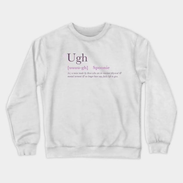*Ugh - Spoonie Definition Crewneck Sweatshirt by yourachingart
